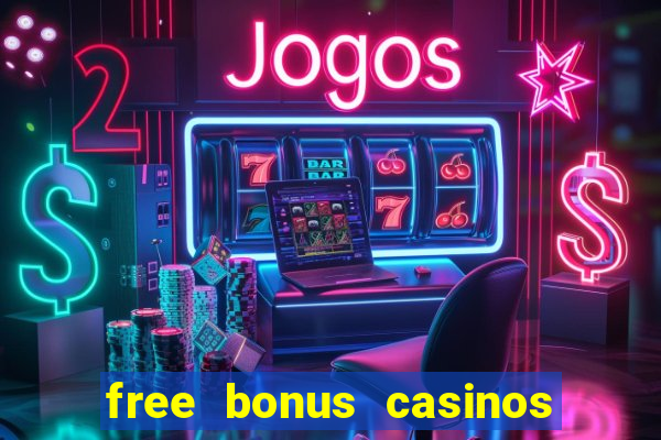 free bonus casinos no deposit