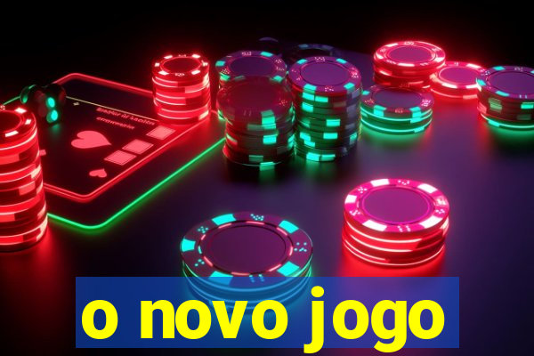 o novo jogo