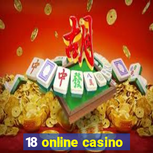 18 online casino