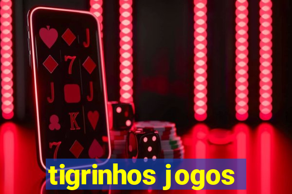 tigrinhos jogos