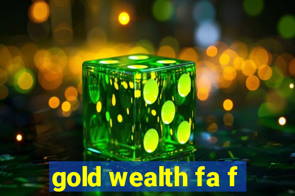 gold wealth fa f