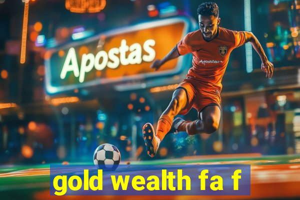 gold wealth fa f