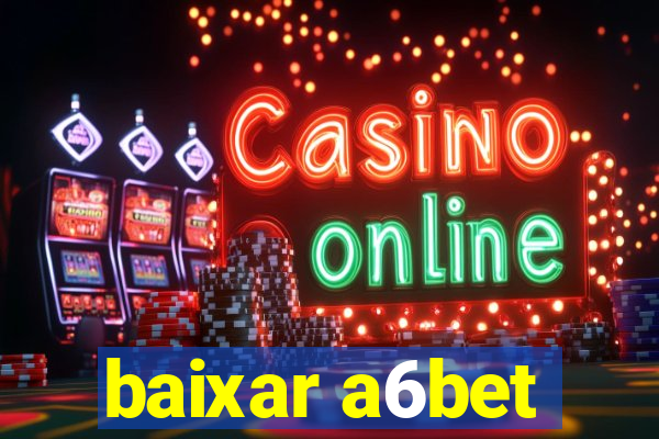 baixar a6bet