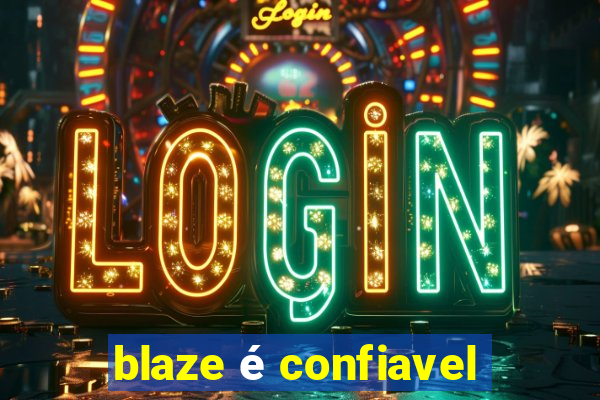 blaze é confiavel