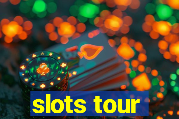 slots tour