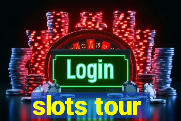 slots tour