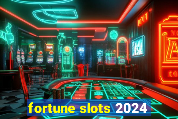 fortune slots 2024