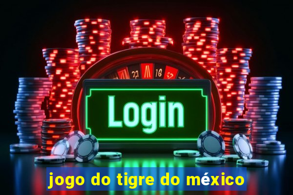 jogo do tigre do méxico