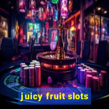 juicy fruit slots