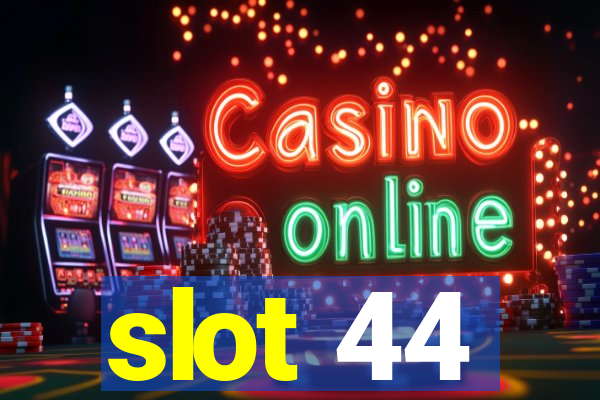 slot 44