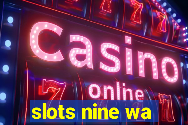 slots nine wa