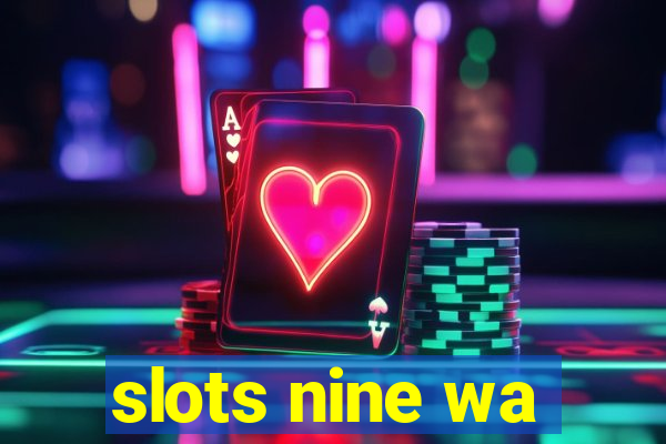 slots nine wa