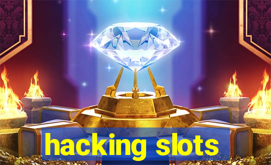 hacking slots