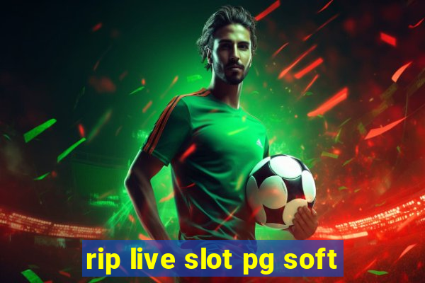 rip live slot pg soft