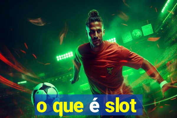 o que é slot