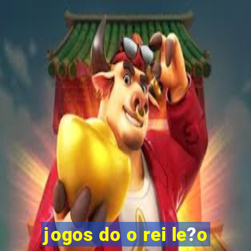 jogos do o rei le?o