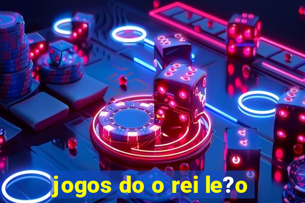 jogos do o rei le?o