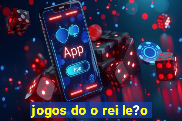 jogos do o rei le?o