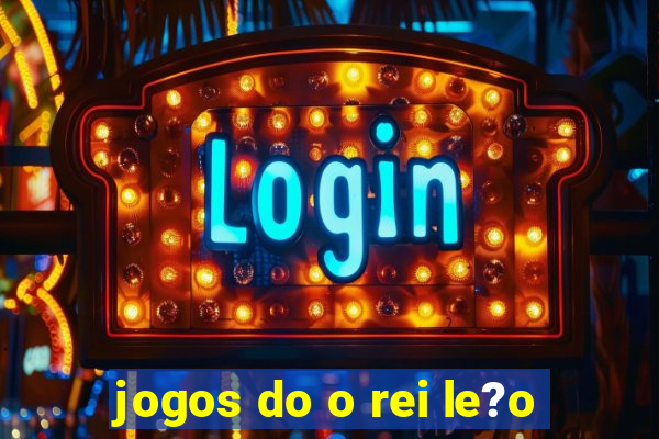 jogos do o rei le?o