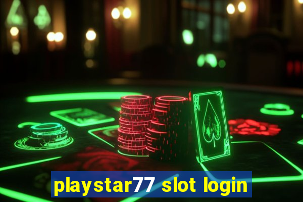 playstar77 slot login