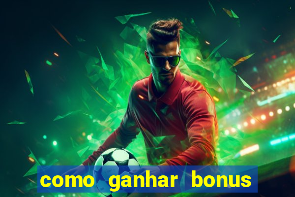 como ganhar bonus no tigrinho