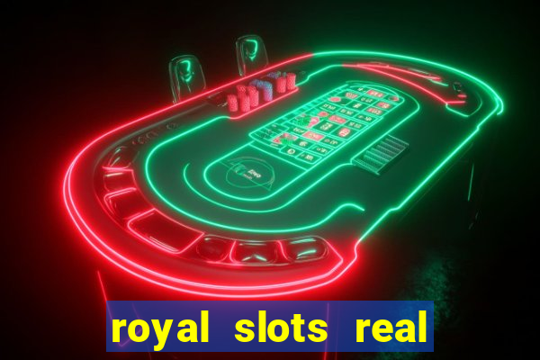 royal slots real money login