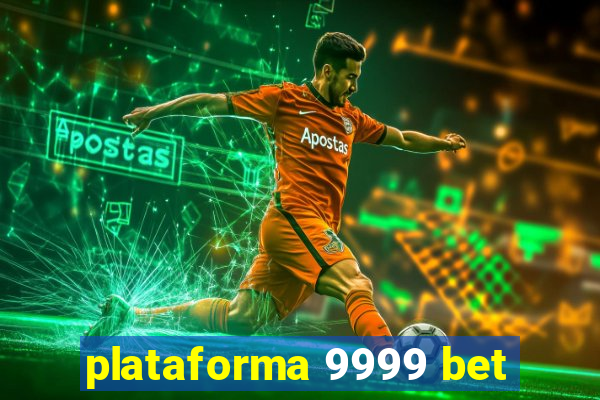 plataforma 9999 bet