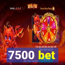 7500 bet