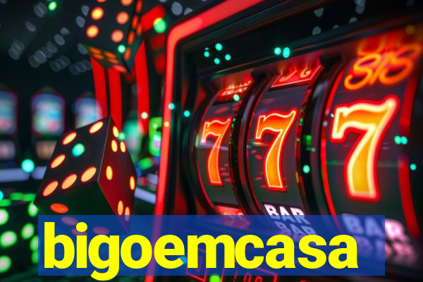 bigoemcasa