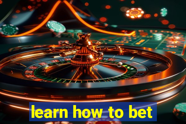 learn how to bet