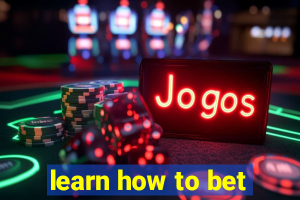 learn how to bet