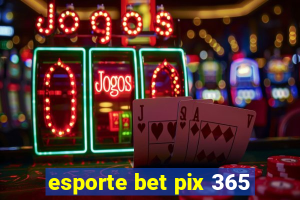 esporte bet pix 365