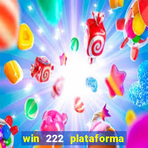 win 222 plataforma de jogos