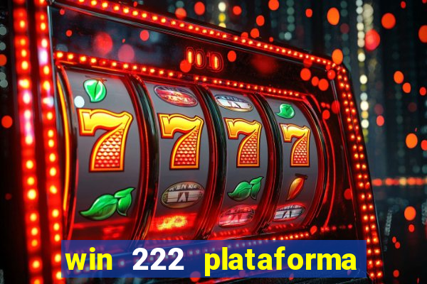 win 222 plataforma de jogos