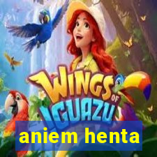 aniem henta