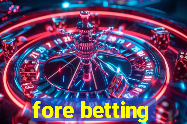 fore betting