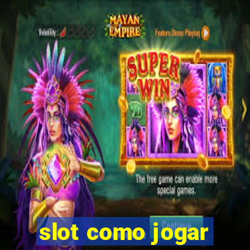 slot como jogar