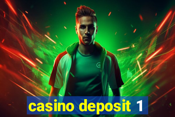 casino deposit 1