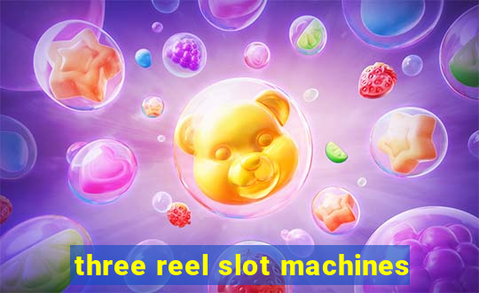 three reel slot machines