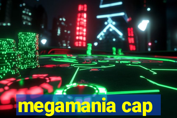 megamania cap