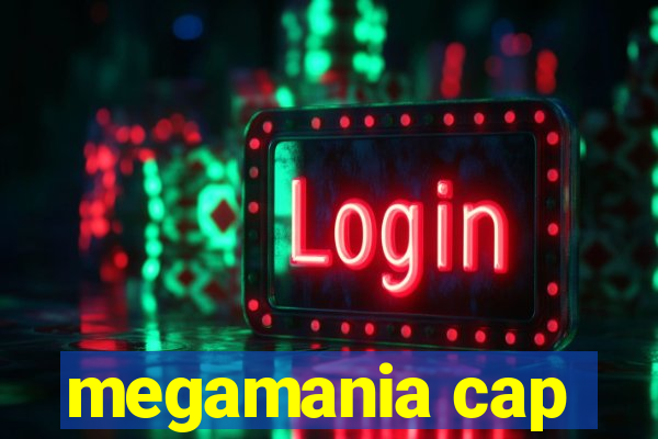 megamania cap