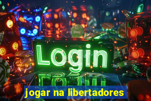 jogar na libertadores