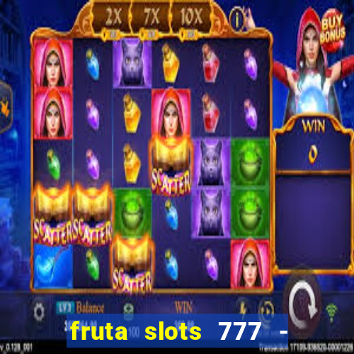 fruta slots 777 - mega jackpot