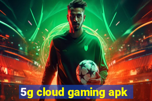 5g cloud gaming apk