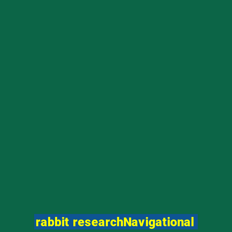 rabbit researchNavigational