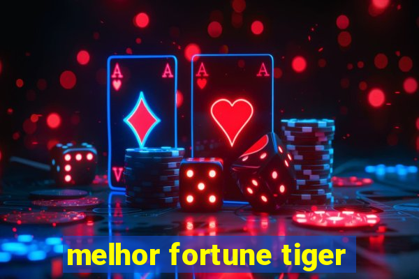 melhor fortune tiger