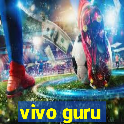 vivo guru