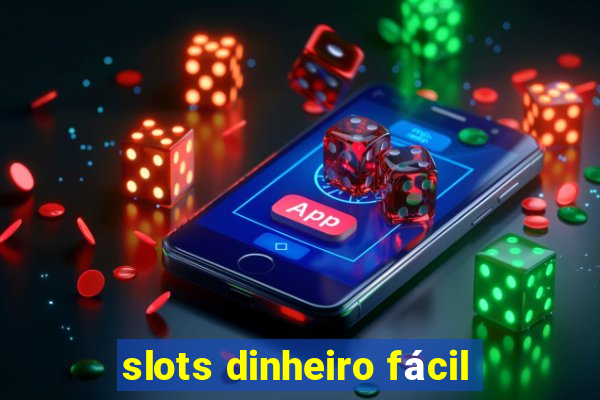 slots dinheiro fácil