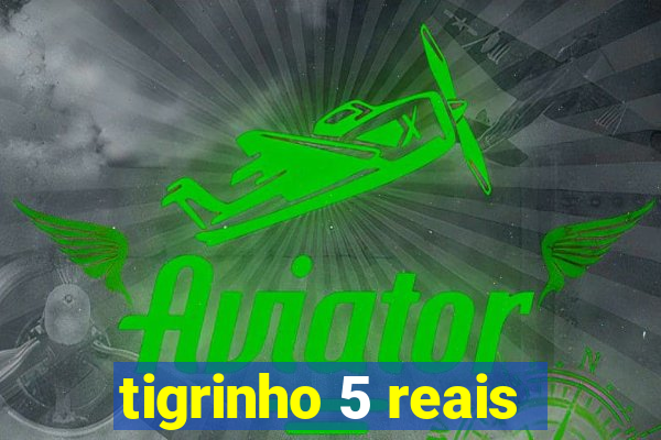 tigrinho 5 reais