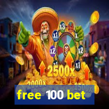 free 100 bet